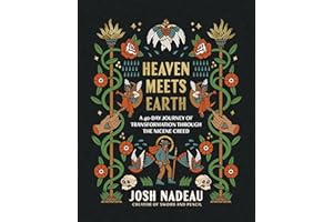 Heaven Meets Earth: A 40-Day Journey of Transformation Through the Nicene Creed (A Devotional)