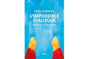 L’Impossible Dialogue: Sciences et religions (French Edition)
