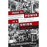 There Is Power in a Union: The Epic Story of Labor in America