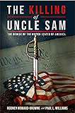 The Killing of Uncle Sam  : The Demise of the United States of America