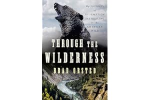 Through the Wilderness: My Journey of Redemption and Healing in the American Wild