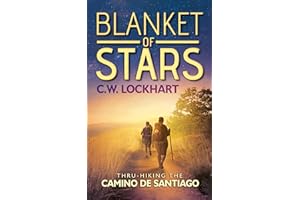 Blanket of Stars: Thru-Hiking the Camino de Santiago (Travel & Adventure Memoir Book 1)