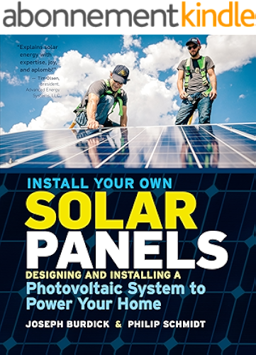 Download Install Your Own Solar Panels: Designing and Installing a Photovoltaic System to Power Your Home (English Edition) PDF