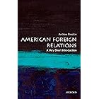 American Foreign Relations: A Very Short Introduction (Very Short Introductions)