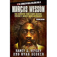 Marcus Wesson: The Horrific True Story Behind Fresno’s Worst Mass Murderer (Real Crime by Real Killers Book 6) book cover Marcus Wesson: The Horrific True Story Behind Fresno’s Worst Mass Murderer (Real Crime by Real Killers Book 6) book cover