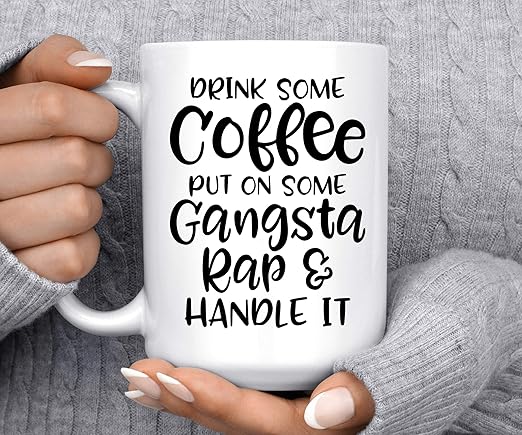 Drink Coffee Put On Gangster Rap And Handle It Mug