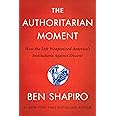 The Authoritarian Moment: How the Left Weaponized America's Institutions Against Dissent