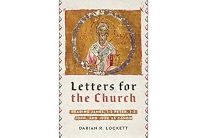 Letters for the Church: Reading James, 1-2 Peter, 1-3 John, and Jude as Canon
