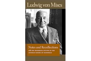 Notes and Recollections: With The Historical Setting of the Austrian School of Economics (Liberty Fund Library of the Works of Ludwig von Mises)
