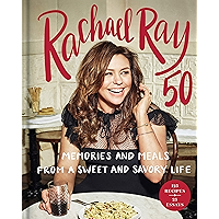 Rachael Ray 50: Memories and Meals from a Sweet and Savory Life: A Cookbook book cover Rachael Ray 50: Memories and Meals from a Sweet and Savory Life: A Cookbook book cover