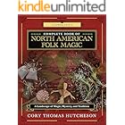 Llewellyn's Complete Book of North American Folk Magic: A Landscape of Magic, Mystery, and Tradition