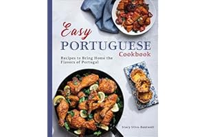 Easy Portuguese Cookbook: Recipes to Bring Home the Flavors of Portugal