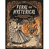 Feral and Hysterical: Mother Horror’s Ultimate Reading Guide to Dark and Disturbing Fiction by Women