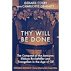 Thy Will Be Done: The Conquest of the Amazon: Nelson Rockefeller and Evangelism in the Age of Oil (Forbidden Bookshelf)
