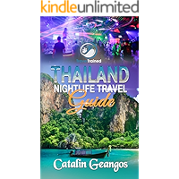 Thailand Nightlife Travel Guide: Discover the Thailand Nightlife You Don't Want to Miss: Music Festivals, Party Hostels… book cover