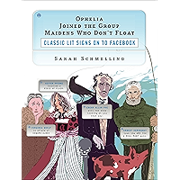 Ophelia Joined the Group Maidens Who Don't Float: Classic Lit Signs on to Facebook book cover Ophelia Joined the Group Maidens Who Don't Float: Classic Lit Signs on to Facebook book cover
