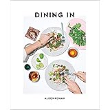 Dining In: Highly Cookable Recipes: A Cookbook