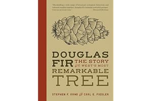 Douglas Fir: The Story of the West’s Most Remarkable Tree