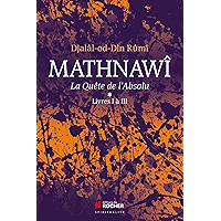 Mathnawî, la quête de l'Absolu: Tomes 1, Livres I à III (Beaux Livres) (French Edition) book cover