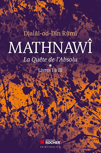 Download Mathnawî, la quête de l'Absolu : Tomes 1, Livres I à III PDF