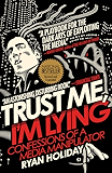 Trust Me, I'm Lying: Confessions of a Media Manipulator