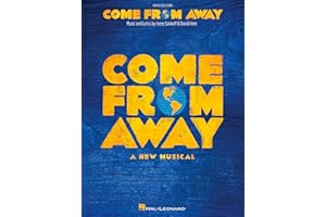 Come from Away: A New Musical | Vocal Selections Songbook with Piano Accompaniment | Broadway Musical Sheet Music for Voice and Piano | Vocal Line Arrangements from the Award-Winning Stage Show