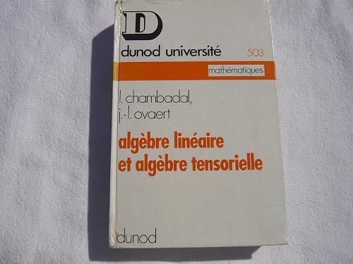 Download Algèbre linéaire et algèbre tensorielle : Par L. Chambadal et J. L. Ovaert PDF
