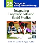 Integrating Language Arts and Social Studies: 25 Strategies for K-8 Inquiry-Based Learning