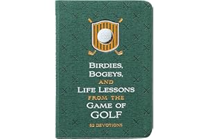 Birdies, Bogeys, and Life Lessons from the Game of Golf: 52 Devotions