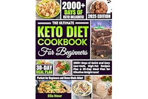 The Ultimate Keto Diet Cookbook for Beginners: 2000+ Days of Quick and Easy Low-Carb, High-Fat Recipes Plus a 30-Day Meal Pla