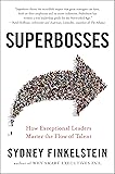 Superbosses: How Exceptional Leaders Master the Flow of Talent