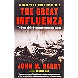 The Great Influenza: The Story of the Deadliest Pandemic in History