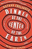 Dinner at the Center of the Earth: A novel