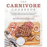 The Carnivore Cookbook: The Complete Guide to Success on the Carnivore Diet with Over 100 Recipes, Meal Plans, and Science