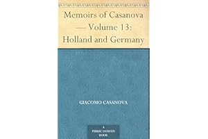 Memoirs of Casanova Volume 13: Holland and Germany