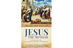 The Life and Times of Jesus the Messiah, Volume 1 & Volume 2 (Complete)