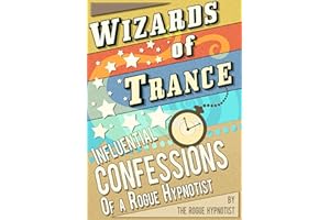 Wizards of trance - Influential confessions of a Rogue Hypnotist