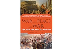 War and Peace and War: The Rise and Fall of Empires