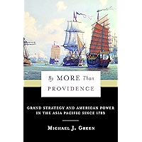 By More Than Providence: Grand Strategy and American Power in the Asia Pacific Since 1783 (A Nancy Bernkopf Tucker and… book cover