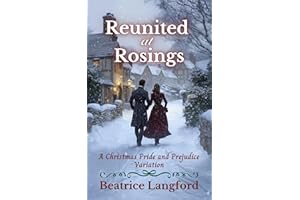 Reunited at Rosings: A Christmas Pride and Prejudice Variation (Sweet Standalone Pride and Prejudice Variations)
