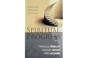 Spiritual Progress: Five Inspiring Essays by Mystical Thinkers of the 17th Century
