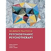 Deliberate Practice in Psychodynamic Psychotherapy (Essentials of Deliberate Practice Series)