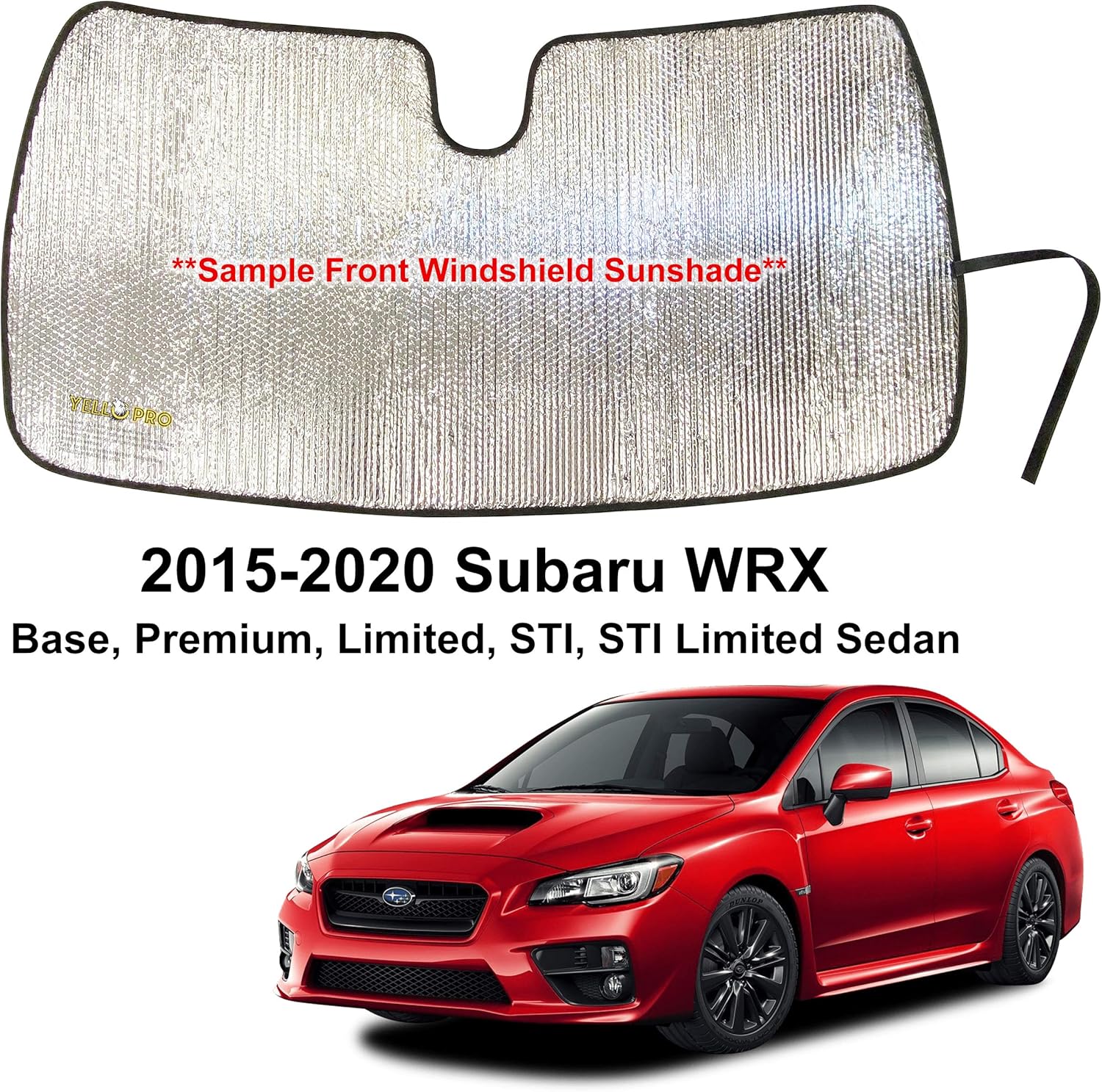 YelloPro Custom Fit Automotive Reflective Front Windshield Sunshade Accessories UV Reflector Sun Protection for 2015 2016 2017 2018 2019 2020 Subaru WRX Base, Premium, Limited, STI, STI Limited Sedan