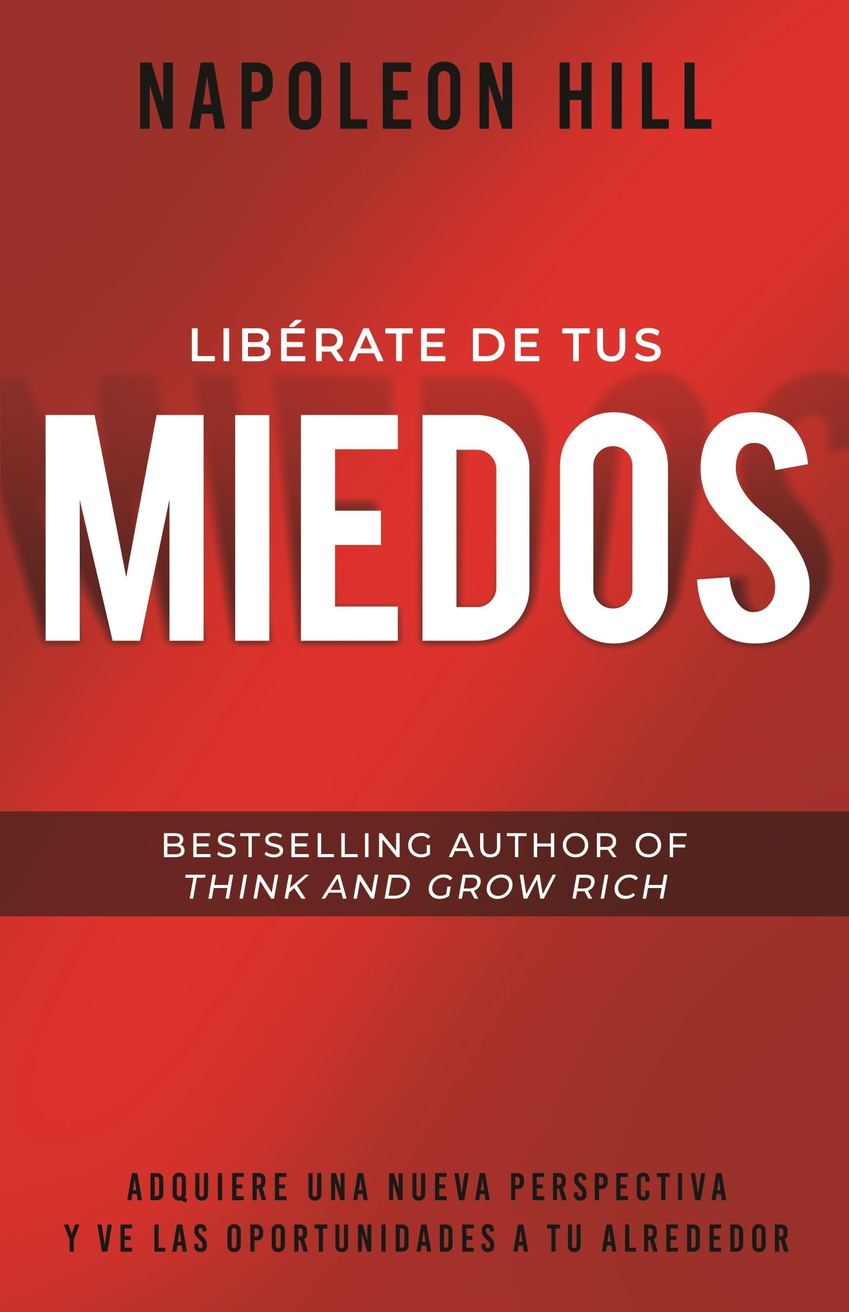 Photo 1 of Libérate De Tus Miedos: Adquiere Una Nueva Perspectiva Y Ve Las Oportunidades A Tu Alrededor (Official Publication of the Napoleon Hill Foundation) (Spanish Edition)