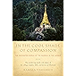 In the Cool Shade of Compassion: The Enchanted World of the Buddha in the Jungle