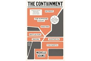 The Containment: Detroit, the Supreme Court, and the Battle for Racial Justice in the North
