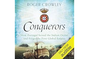 Conquerors: How Portugal Seized the Indian Ocean and Forged the First Global Empire