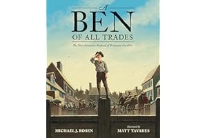 A Ben of All Trades: The Most Inventive Boyhood of Benjamin Franklin