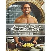 The Shredded Chef: 125 Recipes for Building Muscle, Getting Lean, and Staying Healthy (Third Edition)