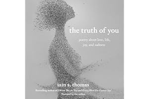 The Truth of You: Poetry About Love, Life, Joy, and Sadness